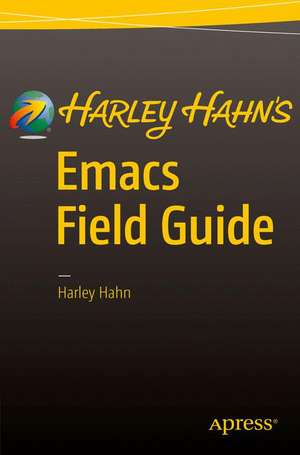 Harley Hahn's Emacs Field Guide de Harley Hahn