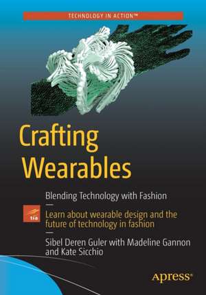 Crafting Wearables: Blending Technology with Fashion de Sibel Deren Guler