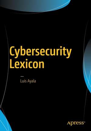 Cybersecurity Lexicon de Luis Ayala