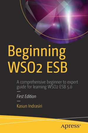 Beginning WSO2 ESB de Kasun Indrasiri