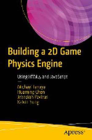 Building a 2D Game Physics Engine: Using HTML5 and JavaScript de Michael Tanaya