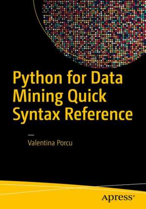 Python for Data Mining Quick Syntax Reference de Valentina Porcu