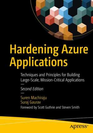 Hardening Azure Applications: Techniques and Principles for Building Large-Scale, Mission-Critical Applications de Suren Machiraju