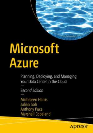 Microsoft Azure: Planning, Deploying, and Managing the Cloud de Julian Soh