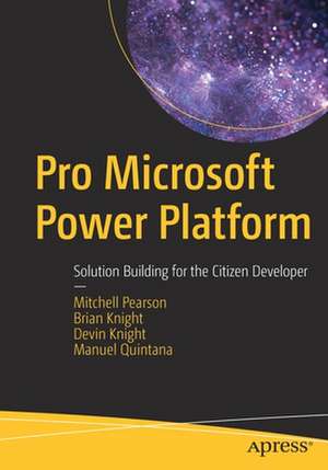 Pro Microsoft Power Platform: Solution Building for the Citizen Developer de Mitchell Pearson