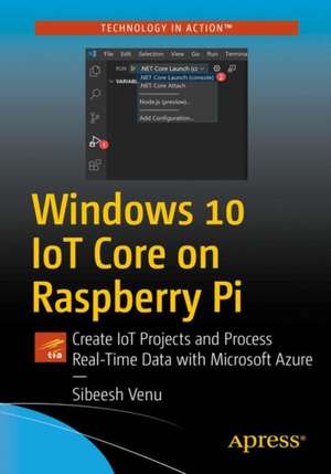 Asp.Net Core and Azure with Raspberry Pi 4: .Net Core Applications in Raspbian OS de Sibeesh Venu