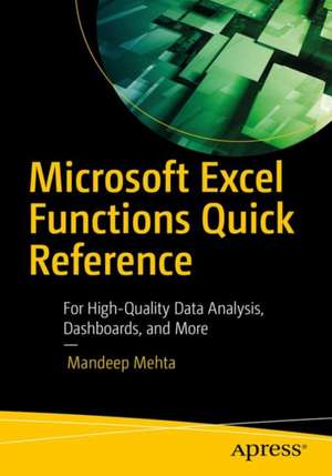 Microsoft Excel Functions Quick Reference: For High-Quality Data Analysis, Dashboards, and More de Mandeep Mehta