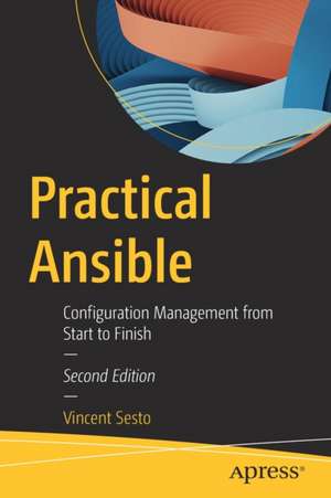 Practical Ansible: Configuration Management from Start to Finish de Vincent Sesto