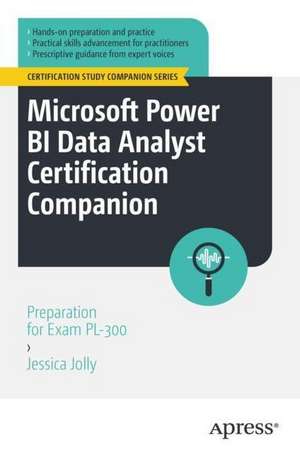 Microsoft Power BI Data Analyst Certification Companion: Preparation for Exam PL-300 de Jessica Jolly