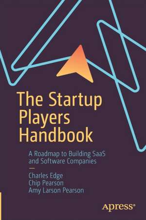 The Startup Players Handbook: A Roadmap to Building SaaS and Software Companies de Charles Edge