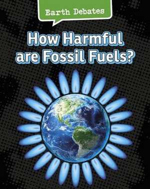 How Harmful Are Fossil Fuels? de Catherine Chambers