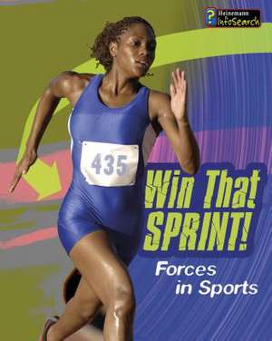 Win That Sprint!: Forces in Sport de Angela Royston