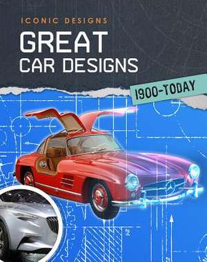 Great Car Designs 1900 - Today de Richard Spilsbury