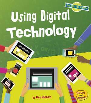 Using Digital Technology de Ben Hubbard