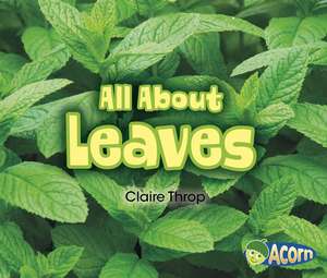 All about Leaves de Claire Throp