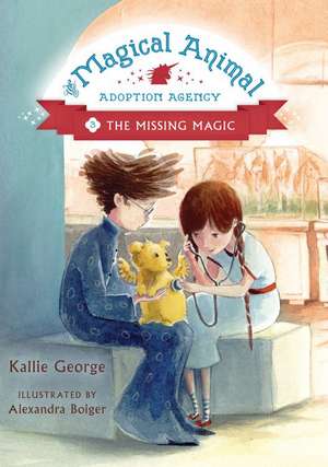 The Magical Animal Adoption Agency: Book 3: The Missing Magic de Kallie George