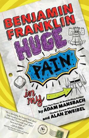 Benjamin Franklin: Huge Pain in my... de Adam Mansbach