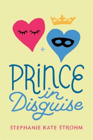 Prince in Disguise de Stephanie Kate Strohm