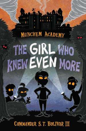 Munchem Academy, Book 2 The Girl Who Knew Even More de Commander S.T. Bolivar, III