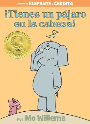 ¡Tienes un pájaro en la cabeza! (Spanish Edition) de Mo Willems