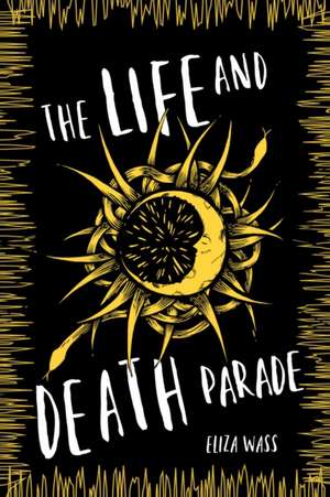 The Life and Death Parade de Eliza Wass