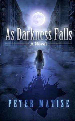 As Darkness Falls de Peter Matise