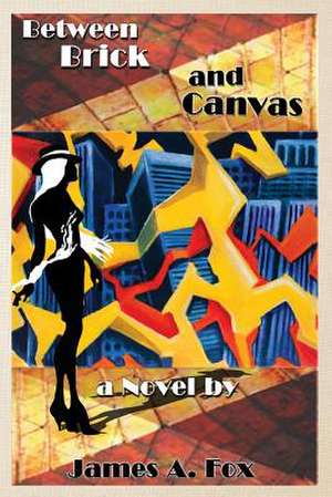 Between Brick and Canvas de James A. Fox