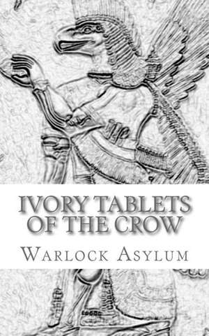 The Ivory Tablets of the Crow de Warlock Asylum