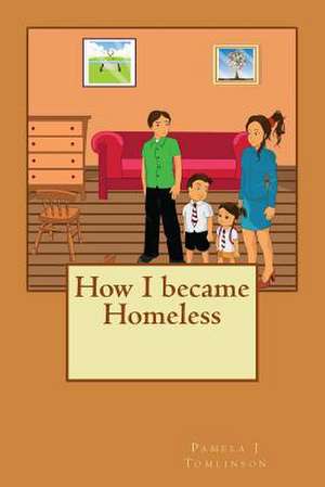 How I Became Homeless de Pamela J. Tomlinson