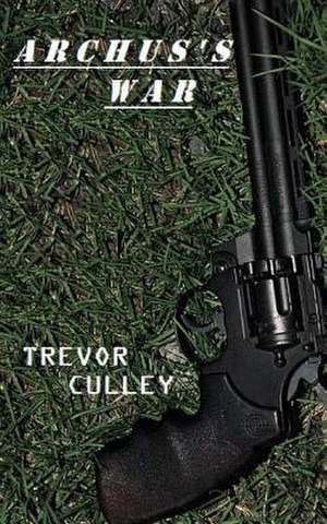 Archus's War de Trevor Culley