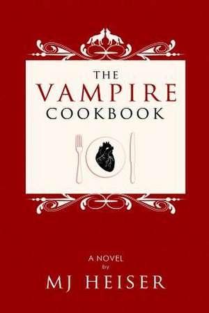 The Vampire Cookbook de Mj Heiser