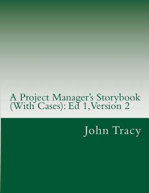 A Project Manager's Storybook (with Cases) de John Tracy