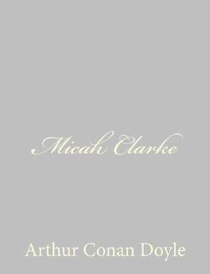 Micah Clarke de Arthur Conan Doyle