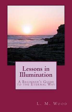Lessons in Illumination de L. M. Wood