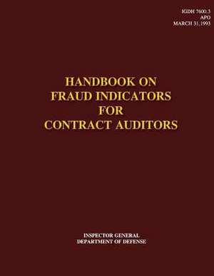 Handbook on Fraud Indicators for Contract Auditors de Department Of Defense