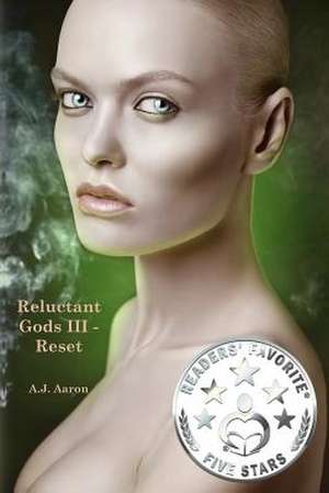 Reluctant Gods III - Reset de A. J. Aaron