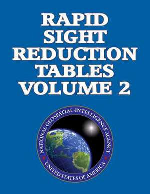 Rapid Sight Reduction Tables Volume 2. de N. G. A