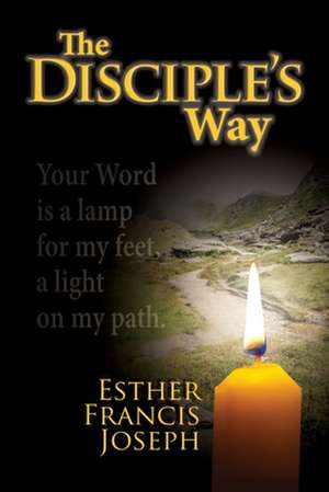 The Disciple's Way de Esther Francis Joseph