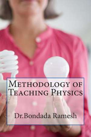 Methodology of Teaching Physics de Bondada Ramesh