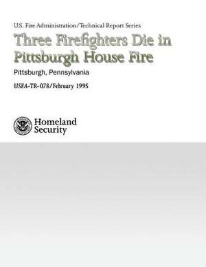 Three Firefighters Die in Pittsburgh House Fire de Department of Homeland Security