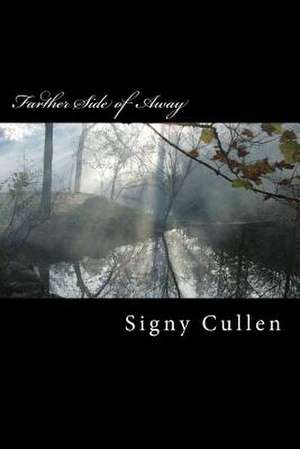 Farther Side of Away de Signy Cullen