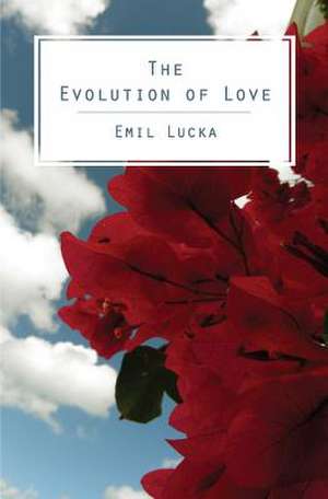 The Evolution of Love de Emil Lucka