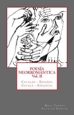 Poesia Neorromantica Vol II. Catalan - Espanol / Catala - Espanyol de Marc Tarrus