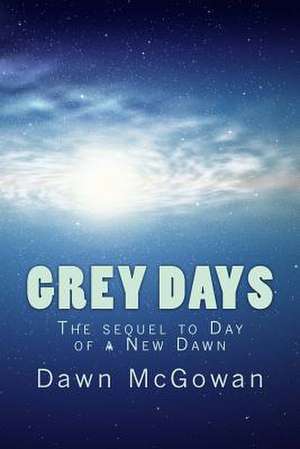 Grey Days de Dawn McGowan