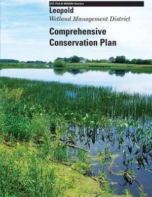 Leopold Wetland Management District Comprehensive Conservation Plan de U S Fish & Wildlife Service