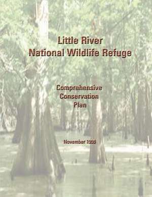 Little River National Wildlife Refuge Comprehensive Conservation Plan de U S Fish & Wildlife Service