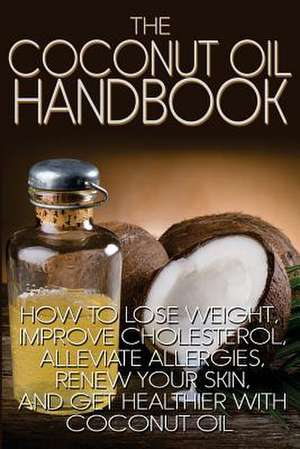 The Coconut Oil Handbook de Jamie Wright