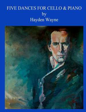 Five Dances for Cello and Piano de MR Hayden Wayne