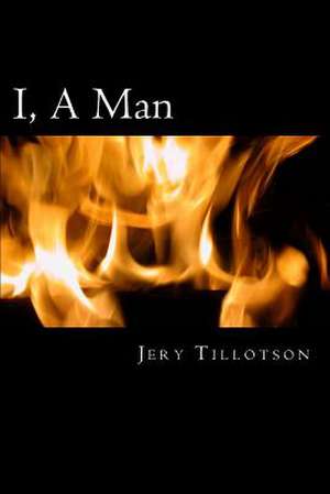 I, a Man de MR Jery Wade Tillotson