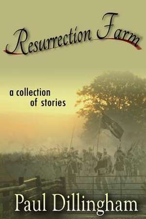 Resurrection Farm de Paul Dillingham